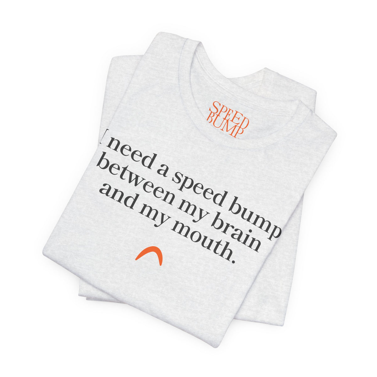 Need a speed bump Tshirt