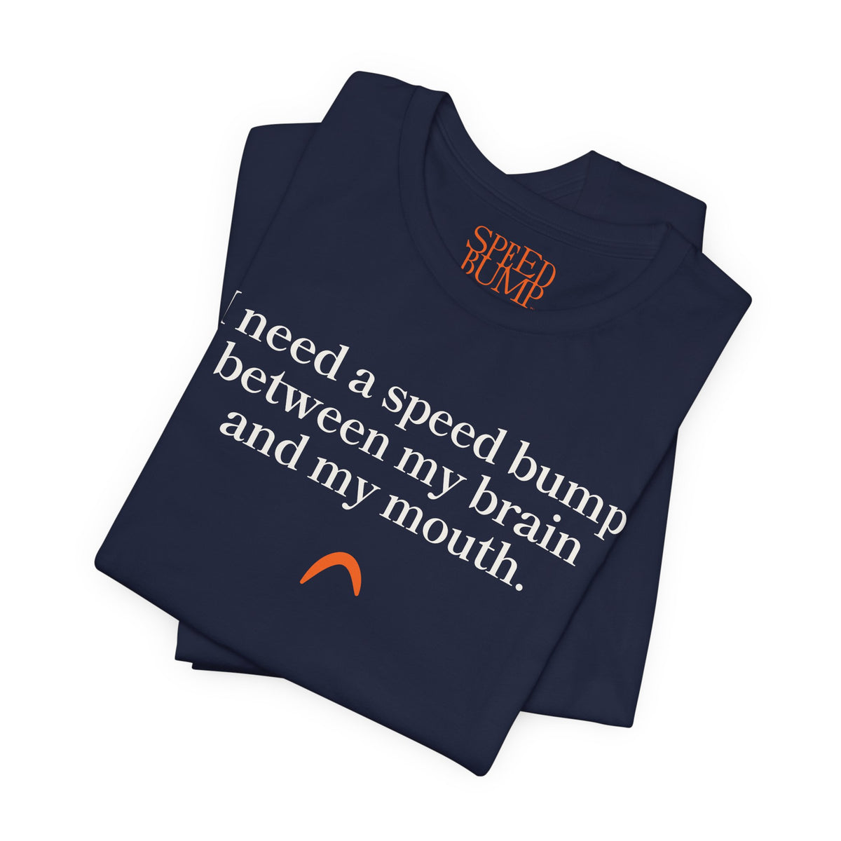 Need a speed bump Tshirt