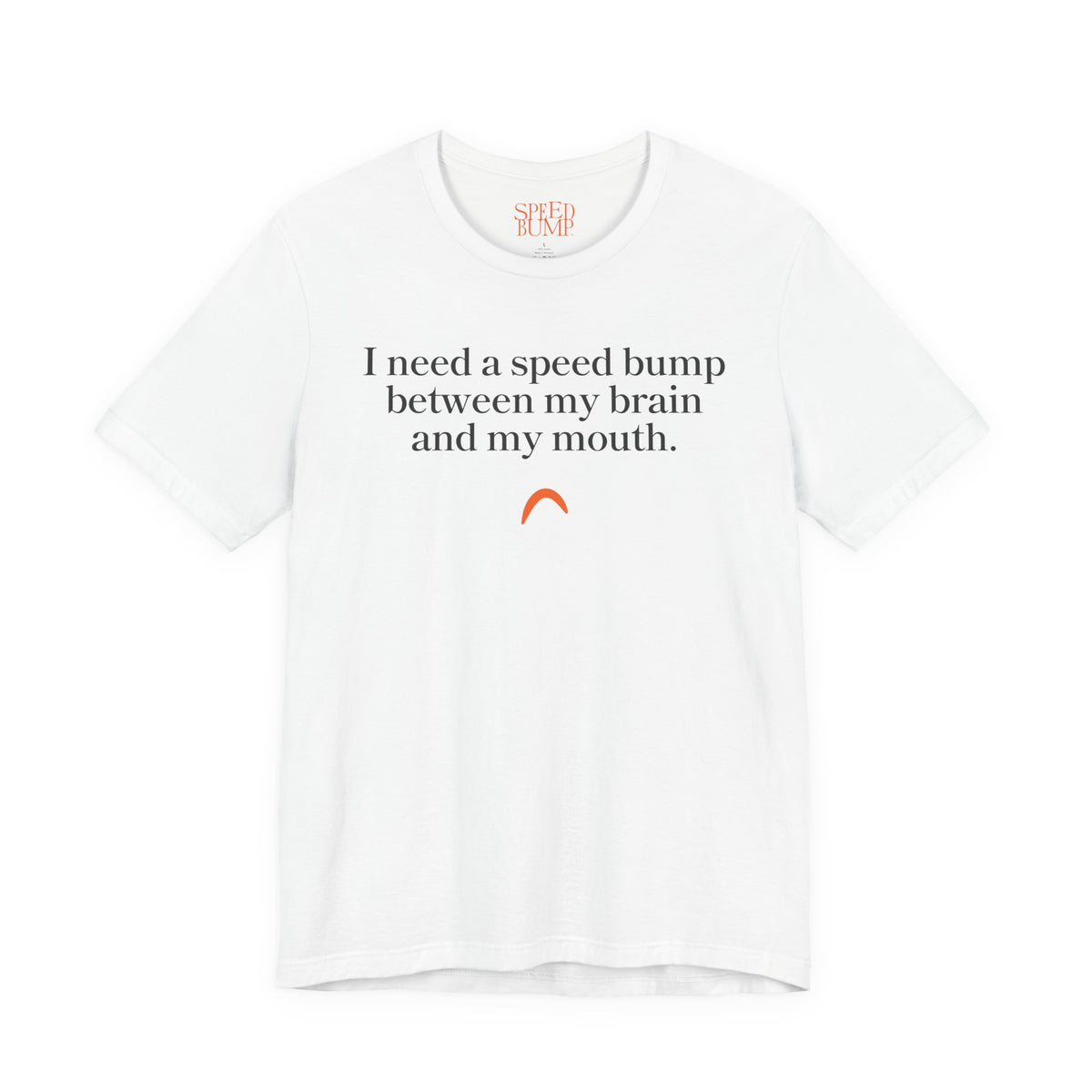 Need a speed bump Tshirt