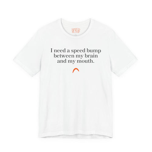 Need a speed bump Tshirt