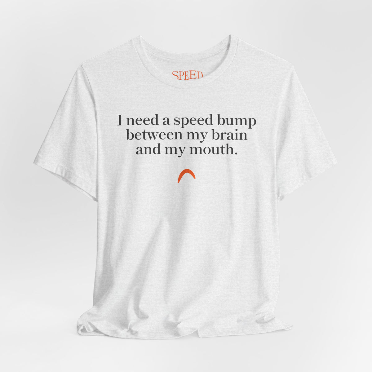 Need a speed bump Tshirt