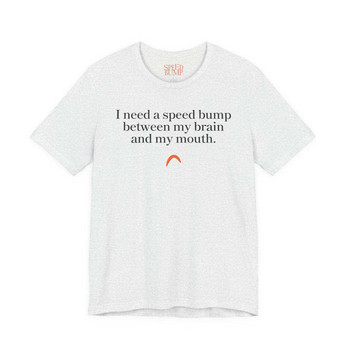 Need a speed bump Tshirt