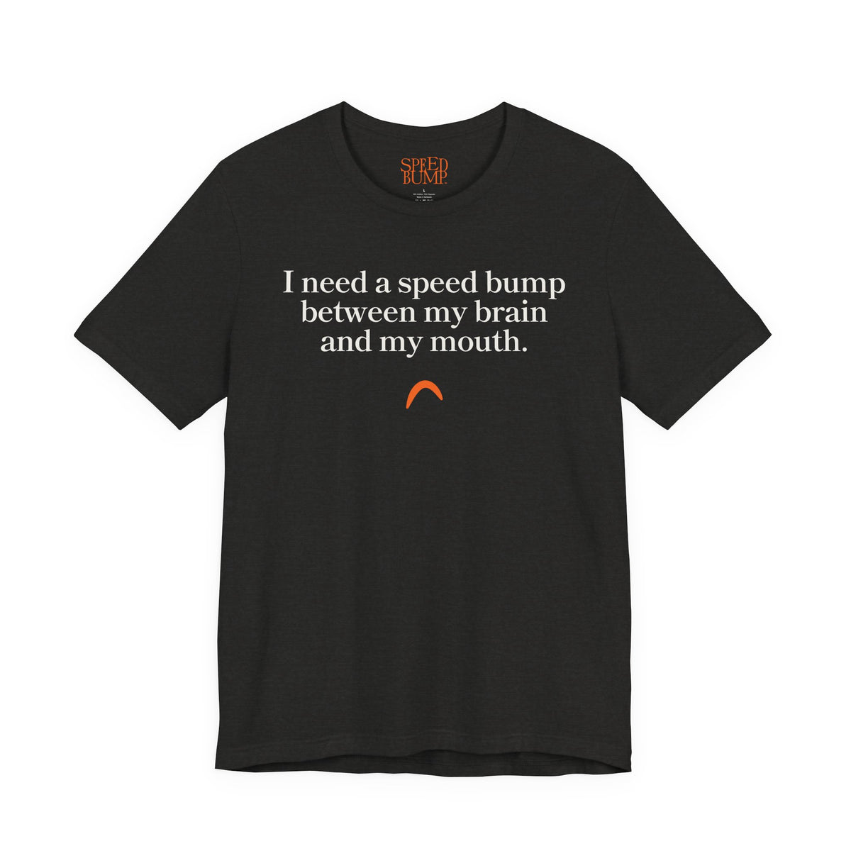 Need a speed bump Tshirt