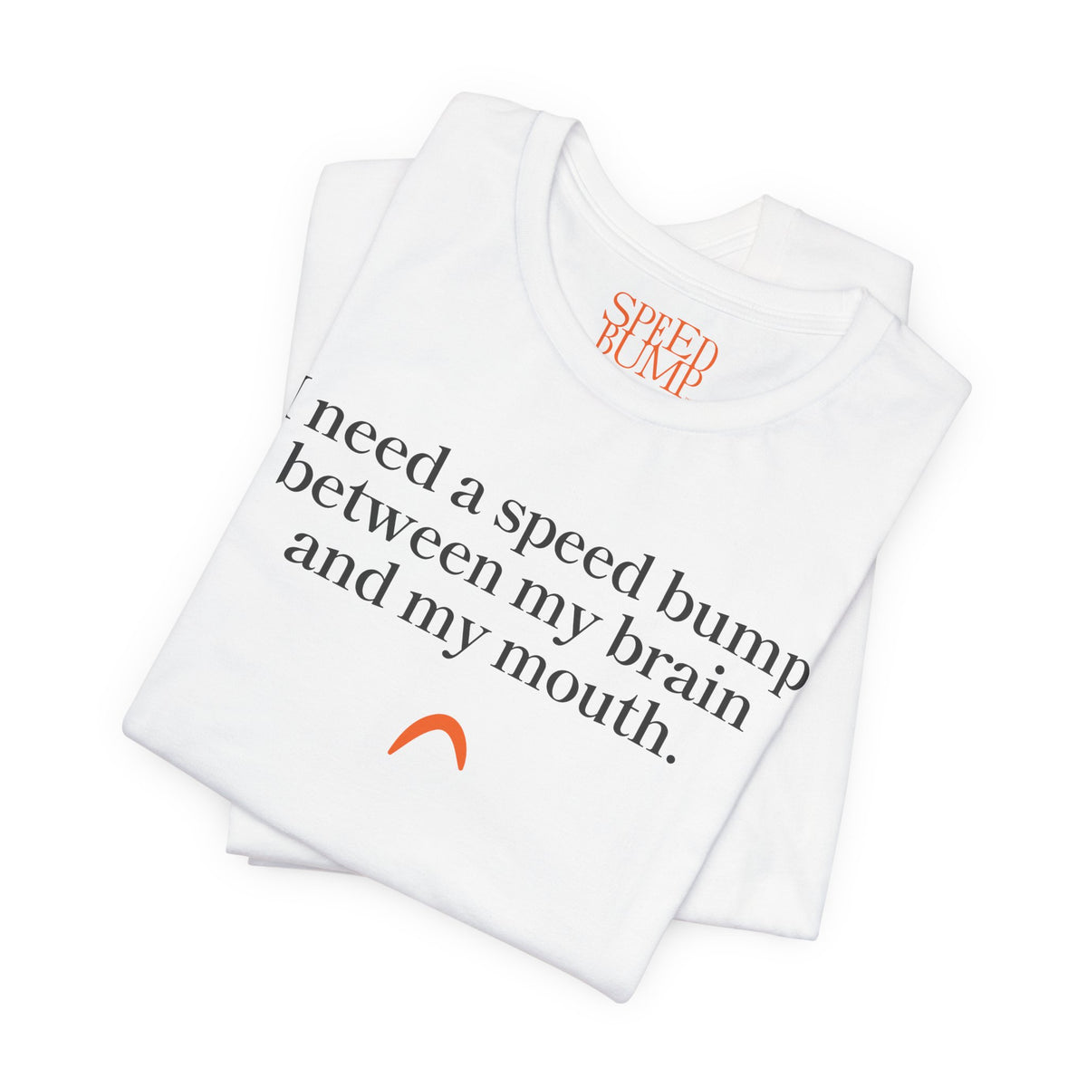 Need a speed bump Tshirt