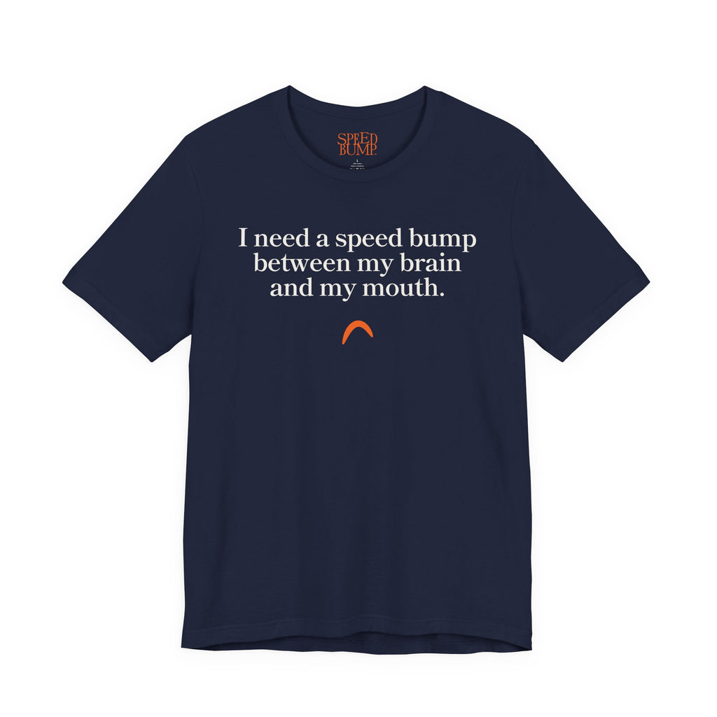 Need a speed bump Tshirt