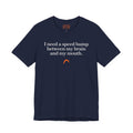 Need a speed bump Tshirt
