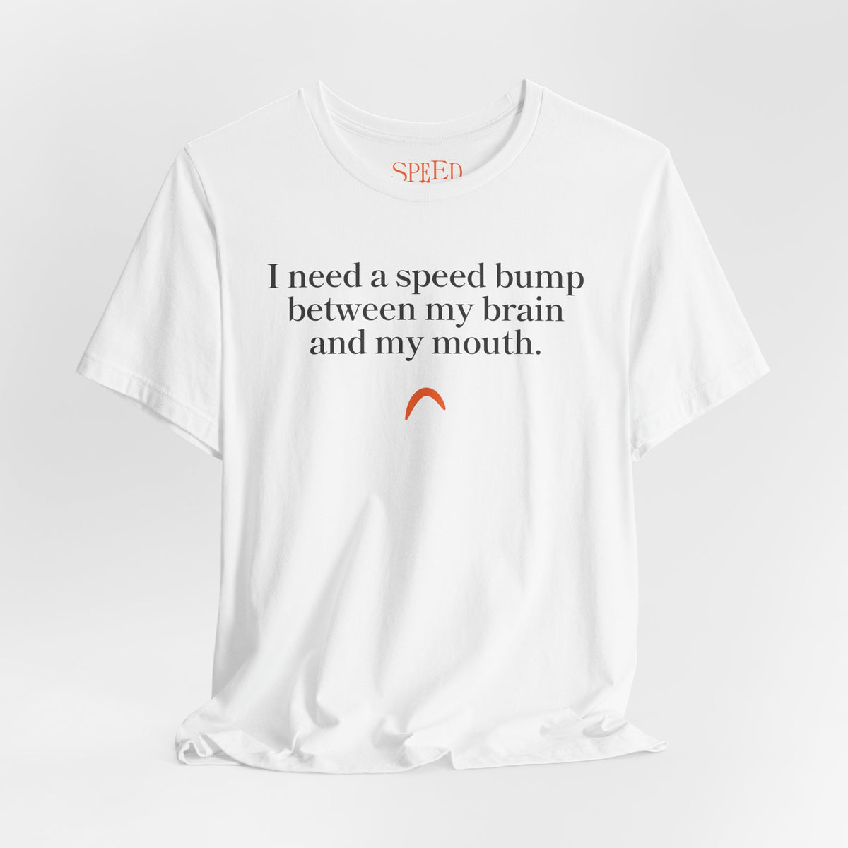Need a speed bump Tshirt