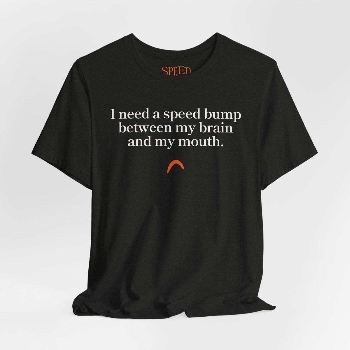 Need a speed bump Tshirt